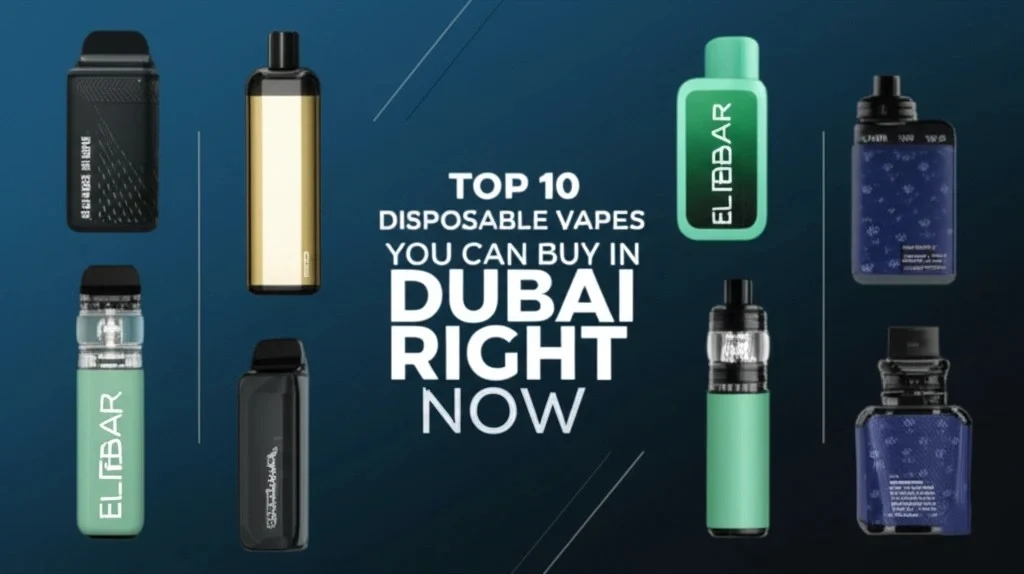 Top 10 Disposable Vapes You Can Buy in Dubai