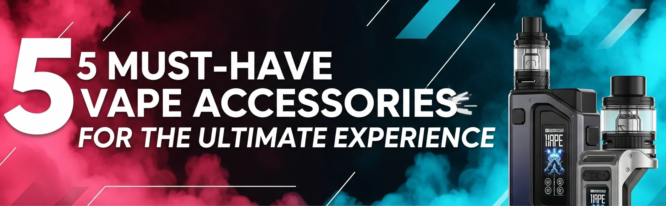 5 Must-Have Vape Accessories for the Ultimate Experience